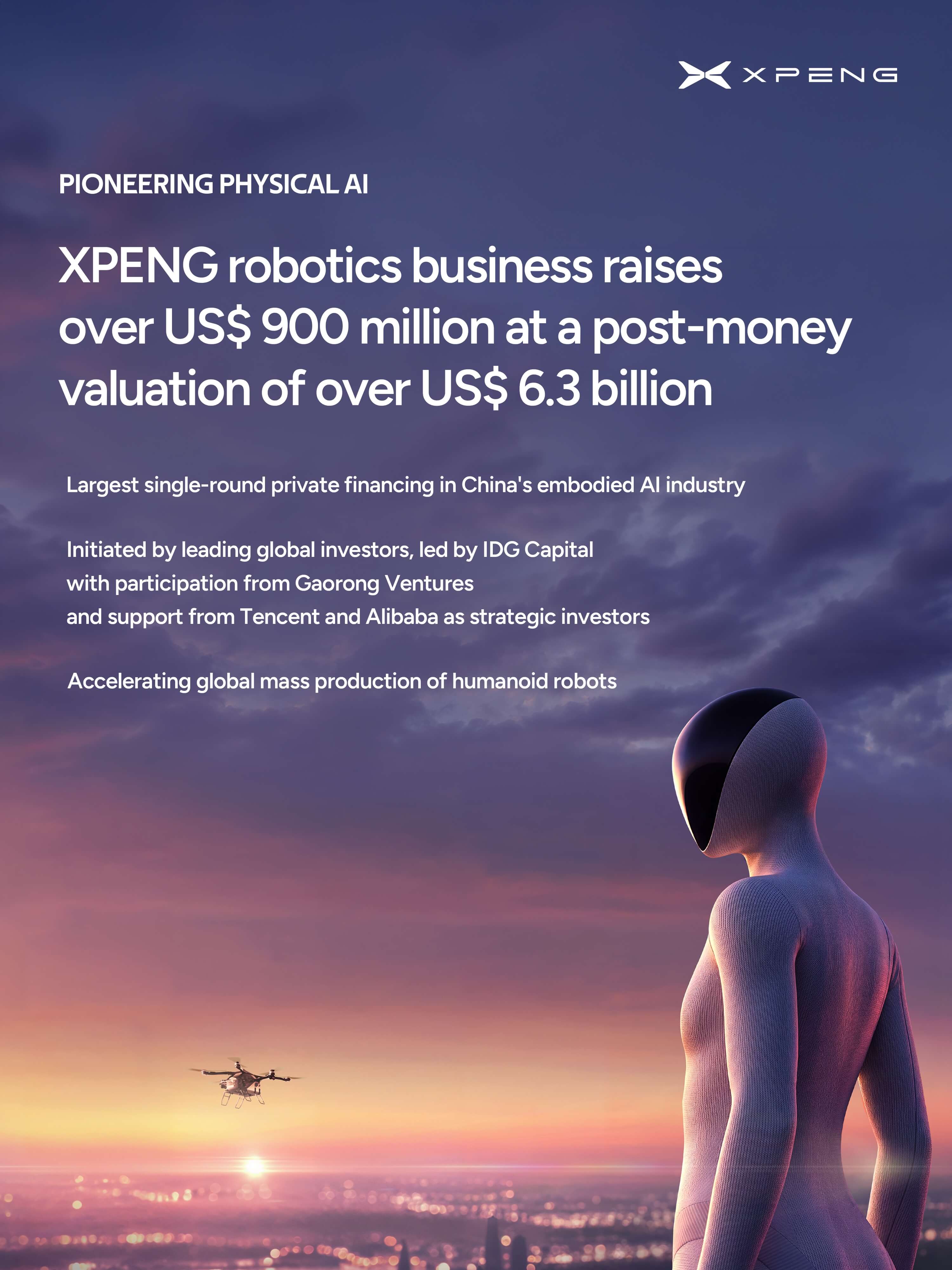 XPENG ROBOTICS BUSINESS RAISES OVER US$900 MILLION AT A POST-MONEY VALUATION OF OVER US$6.3 BILLION, ACCELERATING PHYSICAL AI DEPLOYMENT